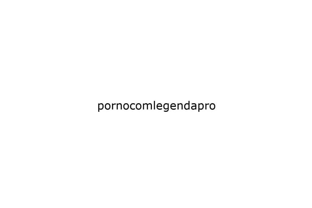 pornocomlegendapro