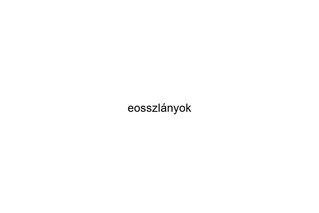 eosszlnyok