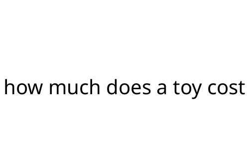 how much does a toy cost