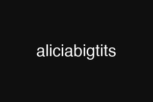 aliciabigtits