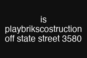 is playbrikscostruction off state street 3580
