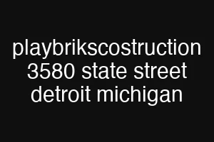 playbrikscostruction 3580 state street detroit michigan