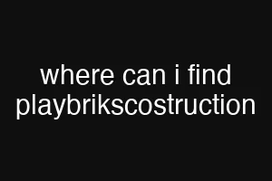 where can i find playbrikscostruction